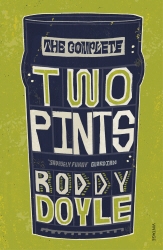 Book cover of The Complete Two Pints by Roddy Doyle