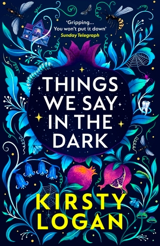 Book cover of Things We Say in the Dark by Kirsty Logan