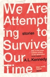 Book cover of We Are Attempting to Survive Our Time by A.L. Kennedy
