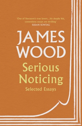 Book cover of Serious Noticing by James Wood
