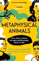 Book cover of Metaphysical Animals by Clare Mac Cumhaill, Rachael Wiseman
