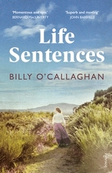 Book cover of Life Sentences by Billy O'Callaghan