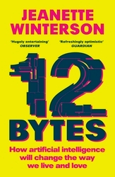 Book cover of 12 Bytes by Jeanette Winterson