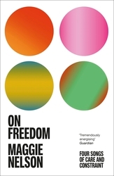 Book cover of On Freedom by Maggie Nelson
