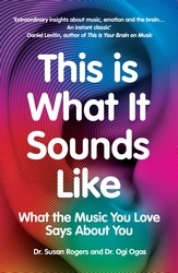 Book cover of This Is What It Sounds Like by Dr. Susan Rogers, Ogi Ogas