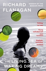 Book cover of The Living Sea of Waking Dreams by Richard Flanagan