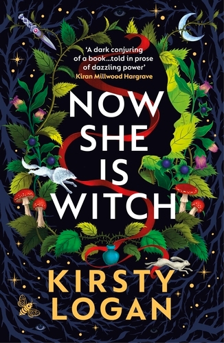 Book cover of Now She is Witch by Kirsty Logan