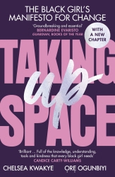 Book cover of Taking Up Space by Chelsea Kwakye, Ore Ogunbiyi