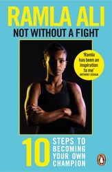 Book cover of Not Without a Fight: Ten Steps to Becoming Your Own Champion by Ramla Ali