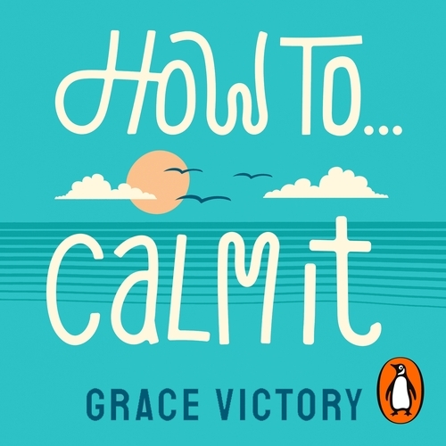 Book cover of How To Calm It by Grace Victory