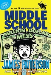 Book cover of Middle School: Million Dollar Mess by James Patterson