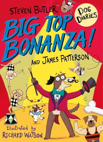 Book cover of Dog Diaries: Big Top Bonanza! by Steven Butler, James Patterson