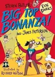 Book cover of Dog Diaries: Big Top Bonanza! by Steven Butler, James Patterson