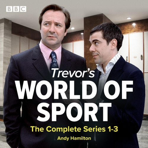 Book cover of Trevor's World of Sport: The Complete Series 1-3 by Andy Hamilton