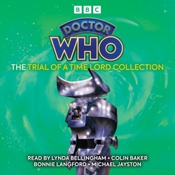 Book cover of Doctor Who: The Trial of a Time Lord Collection by Terrance Dicks, Philip Martin, Pip & Jane Baker