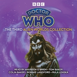Book cover of Doctor Who: The Third Alien Worlds Collection by Ian Marter, David Fisher, Eric Saward, Stephen Wyatt, Graeme Curry