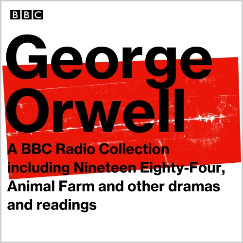 Book cover of George Orwell: A BBC Radio Collection by George Orwell, Mike Walker, Jonathan Holloway