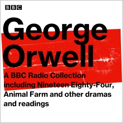 Book cover of George Orwell: A BBC Radio Collection by George Orwell, Mike Walker, Jonathan Holloway