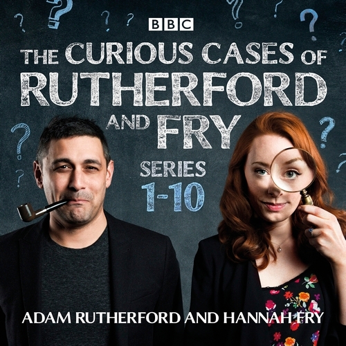 Book cover of The Curious Cases of Rutherford and Fry: Series 1-10 by Adam Rutherford, Hannah Fry