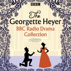 Book cover of The Georgette Heyer BBC Radio Drama Collection by Georgette Heyer