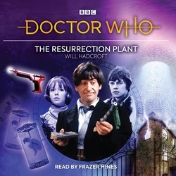 Book cover of Doctor Who: The Resurrection Plant by Will Hadcroft