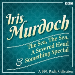 Book cover of Iris Murdoch: The Sea, The Sea, A Severed Head & Something Special by Iris Murdoch