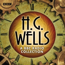 Book cover of The H G Wells BBC Radio Collection by H.G. Wells