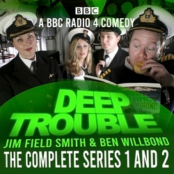 Book cover of Deep Trouble: The Complete Series 1 and 2 by Jim Field Smith, Ben Willbond