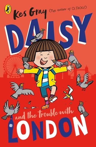 Book cover of #16 - Daisy and the Trouble With London by Kes Gray
