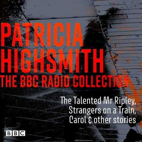 Book cover of The Patricia Highsmith BBC Radio Collection by Patricia Highsmith