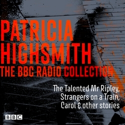Book cover of The Patricia Highsmith BBC Radio Collection by Patricia Highsmith