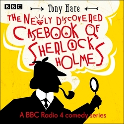 Book cover of The Newly Discovered Casebook of Sherlock Holmes: A BBC Radio Comedy Series by Tony Hare
