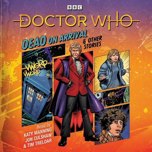 Book cover of Doctor Who: Dead on Arrival & Other Stories by Paul Magrs