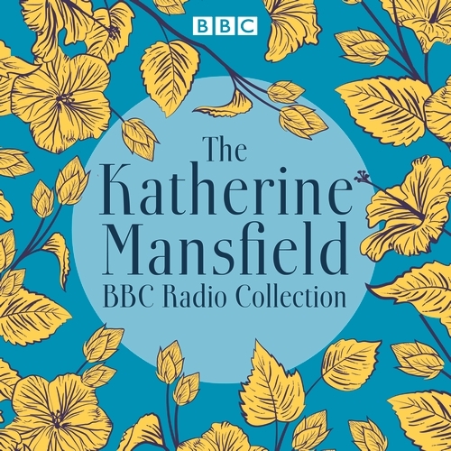 Book cover of The Katherine Mansfield BBC Radio Collection by Katherine Mansfield