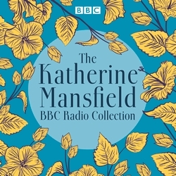 Book cover of The Katherine Mansfield BBC Radio Collection by Katherine Mansfield