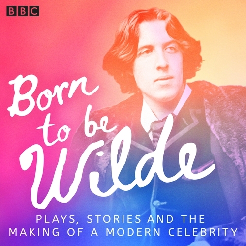 Book cover of Born to be Wilde by Oscar Wilde