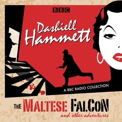 Book cover of Dashiell Hammett: The Maltese Falcon & other adventures by BBC Audio