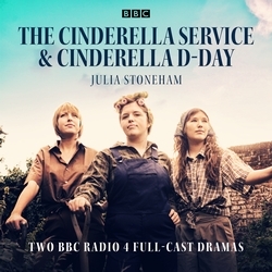 Book cover of The Cinderella Service & Cinderella D-Day by Dramatised by Julia Stoneham
