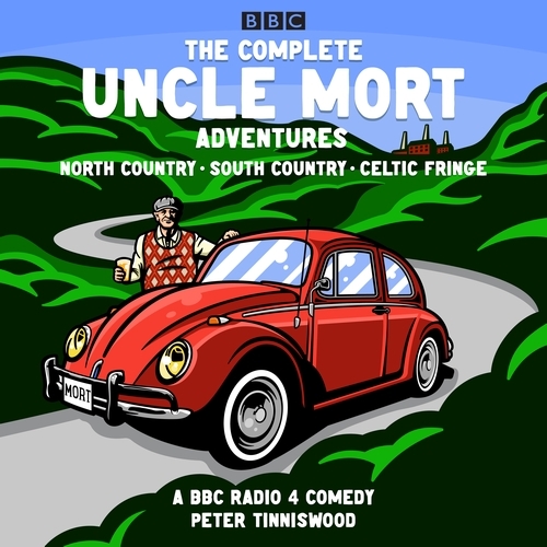 Book cover of The Complete Uncle Mort Adventures: North Country, South Country & Celtic Fringe by Peter Tinniswood
