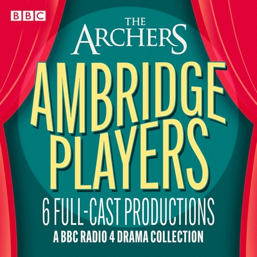Book cover of The Archers: The Ambridge Players by Tim Firth, Noel Coward, William Chaucer, E F Benson, M. R. James, W.W.Jacobs