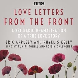 Book cover of Love Letters from the Front by Eric Appleby, Phyllis Kelly