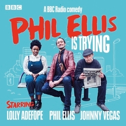 Book cover of Phil Ellis is Trying: The Complete Series 1-3 by Phil Ellis, Fraser Steele