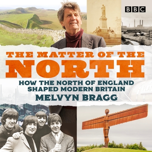 Book cover of The Matter of the North by Melvyn Bragg