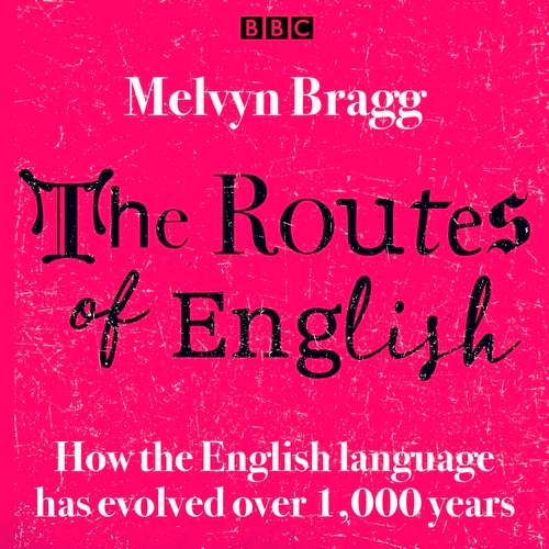 Book cover of The Routes Of English Complete Series 1-4 by Melvyn Bragg