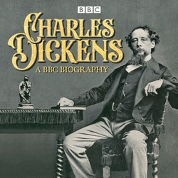 Book cover of Charles Dickens: A BBC Biography by Armando Iannucci, Melvyn Bragg, Sam West, Tess Hadley, Romesh Gunesekera, A.L. Kennedy, Claire Tomalin