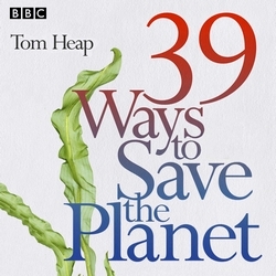 Book cover of 39 Ways to Save the Planet by Tom Heap
