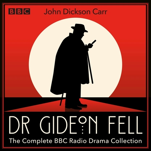 Book cover of Dr Gideon Fell: The Complete BBC Radio Drama Collection by John Dickson Carr