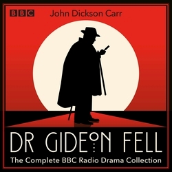 Book cover of Dr Gideon Fell: The Complete BBC Radio Drama Collection by John Dickson Carr