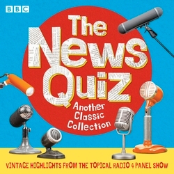Book cover of The News Quiz: Another Classic Collection by BBC Radio Comedy
