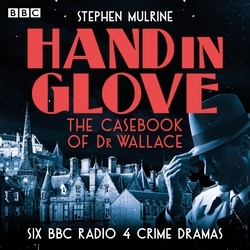 Book cover of Hand in Glove – The Casebook of Dr Wallace by Stephen Mulrine